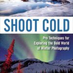 خرید و دانلود نسخه کامل کتاب Shoot Cold: Pro Techniques for Exploring the Bold World of Winter Photography