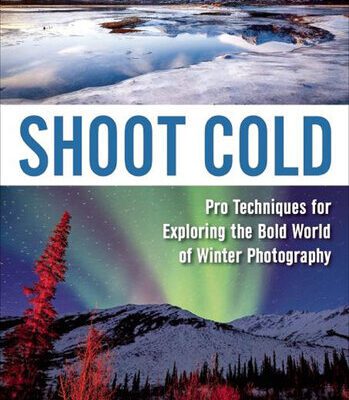 خرید و دانلود نسخه کامل کتاب Shoot Cold: Pro Techniques for Exploring the Bold World of Winter Photography