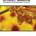 خرید و دانلود نسخه کامل کتاب Shoot Macro: Professional Macrophotography Techniques for Exceptional Studio Images