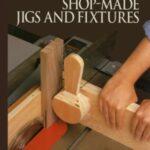 خرید و دانلود نسخه کامل کتاب Shop-Made Jigs And Fixtures