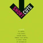 خرید و دانلود نسخه کامل کتاب Short Cuts: A Guide to Oaths, Ring Tones, Ransom Notes, Famous Last Words, and Other Forms of Minimalist Communication