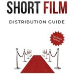 خرید و دانلود نسخه کامل کتاب SHORT FILM DISTRIBUTION: How to market your short film successfully. The essential guide to festivals, TV, VoD and Co –  +  Pdf
