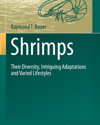 خرید و دانلود نسخه کامل کتاب Shrimps: Their Diversity, Intriguing Adaptations and Varied Lifestyles