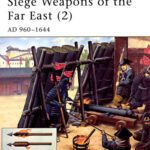 خرید و دانلود نسخه کامل کتاب Siege Weapons of the Far East (2): AD 960-1644 (New Vanguard 44)