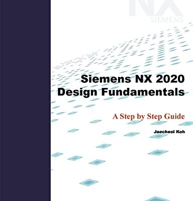 خرید و دانلود نسخه کامل کتاب Siemens NX 2020 Design Fundamentals: A Step by Step Guide –  +  Pdf