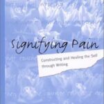 خرید و دانلود نسخه کامل کتاب Signifying Pain: Constructing and Healing the Self Through Writing