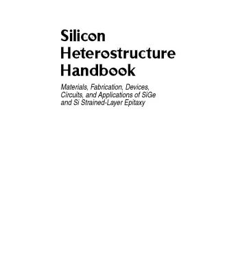 خرید و دانلود نسخه کامل کتاب Silicon Heterostructure Handbook: Materials, Fabrication, Devices, Circuits and Applications of SiGe and Si Strained-Layer Epitaxy