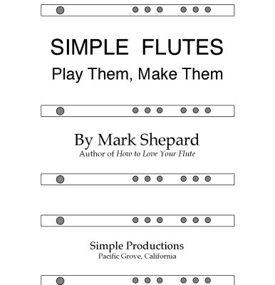 خرید و دانلود نسخه کامل کتاب Simple Flutes: A Guide to Flute Making and Playing, or How to Make and Play Great Homemade Musical Instruments for Children and All Ages from Bamboo, Wood, Clay, Metal, PVC Plastic, or Anything Else