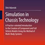 خرید و دانلود نسخه کامل کتاب Simulation in Chassis Technology: A Practice-oriented Introduction to the Creation of Component and Full Vehicle Models Using the Method of Multi-Body Systems