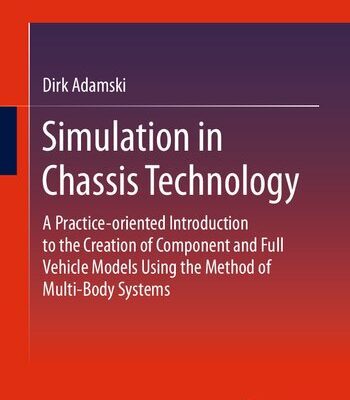 خرید و دانلود نسخه کامل کتاب Simulation in Chassis Technology: A Practice-oriented Introduction to the Creation of Component and Full Vehicle Models Using the Method of Multi-Body Systems