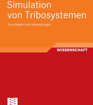 خرید و دانلود نسخه کامل کتاب Simulation von Tribosystemen: Grundlagen und Anwendungen