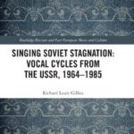 خرید و دانلود نسخه کامل کتاب Singing Soviet Stagnation: Vocal Cycles from the USSR, 1964–1985