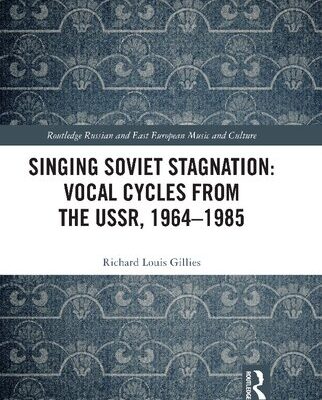 خرید و دانلود نسخه کامل کتاب Singing Soviet Stagnation: Vocal Cycles from the USSR, 1964–1985