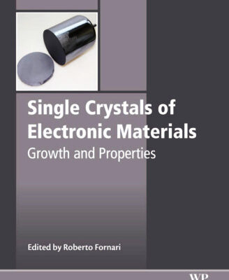 خرید و دانلود نسخه کامل کتاب Single Crystals of Electronic Materials: Growth and Properties
