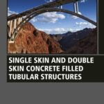 خرید و دانلود نسخه کامل کتاب Single Skin and Double Skin Concrete Filled Tubular Structures: Analysis and Design