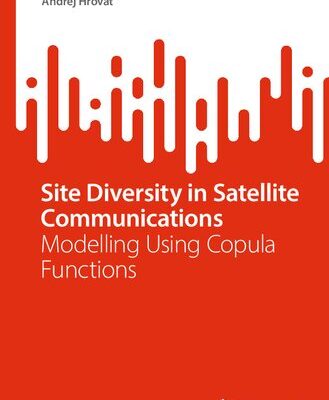 خرید و دانلود نسخه کامل کتاب Site Diversity in Satellite Communications: Modelling Using Copula Functions
