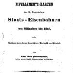 خرید و دانلود نسخه کامل کتاب SITUATIONS . T TRANSICKA und NIVELLEMENTS -KARTEN der K. Bayerischen Staats – Eisenbahnen von München bis Hof, 1 nebst Notizen über deren Geschichte , Technik und Betrieb