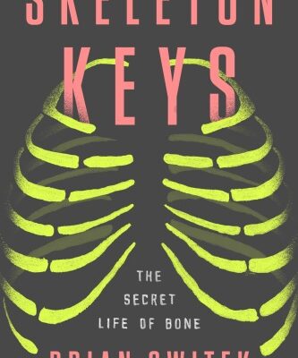 خرید و دانلود نسخه کامل کتاب Skeleton Keys: The Secret Life of Bone