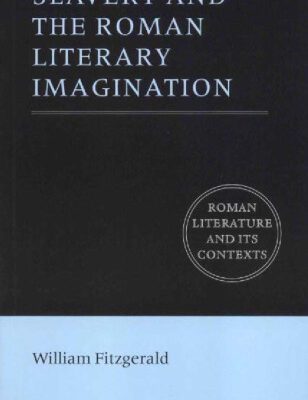 خرید و دانلود نسخه کامل کتاب Slavery and the Roman Literary Imagination (Roman Literature and its Contexts)