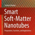 خرید و دانلود نسخه کامل کتاب Smart Soft-Matter Nanotubes: Preparation, Functions, and Applications