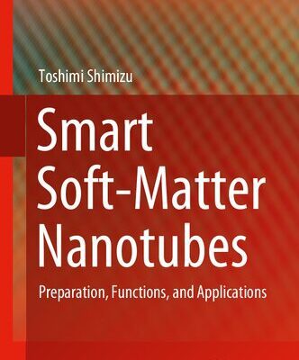 خرید و دانلود نسخه کامل کتاب Smart Soft-Matter Nanotubes: Preparation, Functions, and Applications
