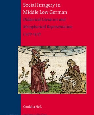 خرید و دانلود نسخه کامل کتاب Social Imagery in Middle Low German: Didactical Literature and Metaphorical Representation (1470–1517)