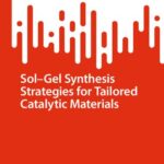خرید و دانلود نسخه کامل کتاب Sol-Gel Synthesis Strategies for Tailored Catalytic Materials