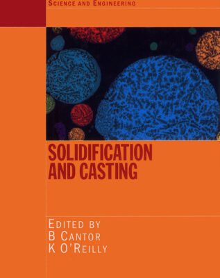 خرید و دانلود نسخه کامل کتاب Solidification and Casting (Materials Science and Engineering)