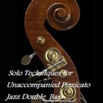 خرید و دانلود نسخه کامل کتاب Solo Techniques for Unaccompanied Pizzicato Jazz Double Bass
