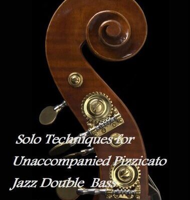 خرید و دانلود نسخه کامل کتاب Solo Techniques for Unaccompanied Pizzicato Jazz Double Bass
