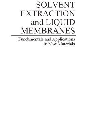 خرید و دانلود نسخه کامل کتاب Solvent Extraction and Liquid Membranes