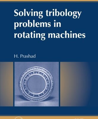 خرید و دانلود نسخه کامل کتاب Solving Tribology Problems in Rotating Machines