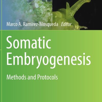 خرید و دانلود نسخه کامل کتاب Somatic Embryogenesis: Methods and Protocols
