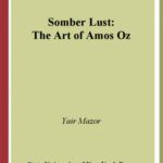 خرید و دانلود نسخه کامل کتاب Somber Lust: The Art of Amos Oz (S U N Y Series in Modern Jewish Literature and Culture)