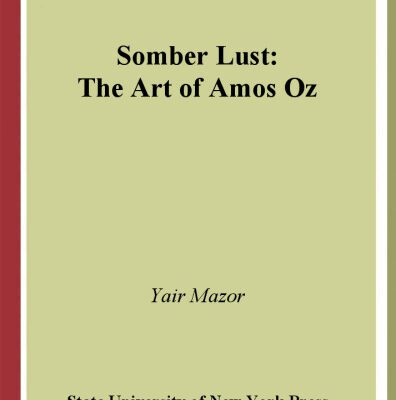 خرید و دانلود نسخه کامل کتاب Somber Lust: The Art of Amos Oz (S U N Y Series in Modern Jewish Literature and Culture)