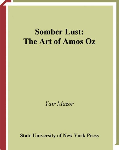 خرید و دانلود نسخه کامل کتاب Somber Lust: The Art of Amos Oz (S U N Y Series in Modern Jewish Literature and Culture)_68ec38411e2e0.jpeg خرید و دانلود نسخه کامل کتاب Somber Lust: The Art of Amos Oz (S U N Y Series in Modern Jewish Literature and Culture)