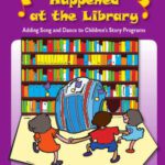 خرید و دانلود نسخه کامل کتاب Something musical happened at the library: adding song and dance to children’s story programs