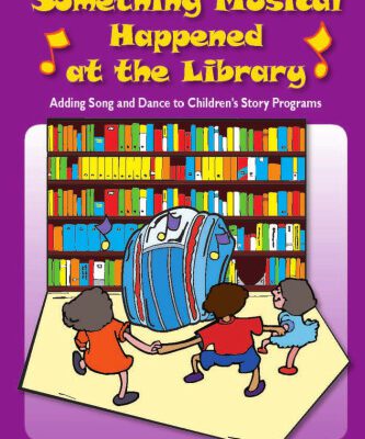 خرید و دانلود نسخه کامل کتاب Something musical happened at the library: adding song and dance to children’s story programs