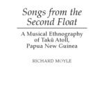 خرید و دانلود نسخه کامل کتاب Songs from the Second Float: A Musical Ethnography of Tak Atoll, Papua New Guinea