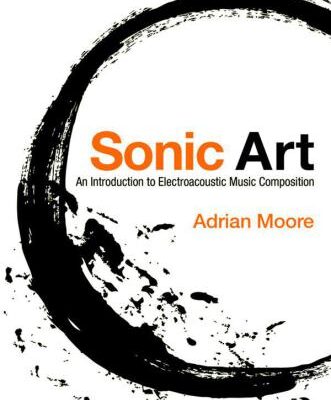 خرید و دانلود نسخه کامل کتاب Sonic Art: An Introduction to Electroacoustic Music Composition