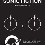 خرید و دانلود نسخه کامل کتاب Sonic Fiction (The Study of Sound)[2020] – Original PDF