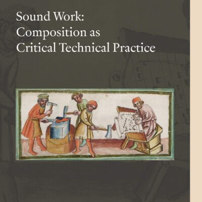 خرید و دانلود نسخه کامل کتاب Sound Work: Composition as Critical Technical Practice