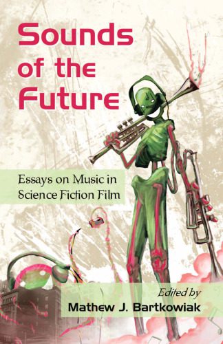 خرید و دانلود نسخه کامل کتاب Sounds of the Future: Essays on Music in Science Fiction Film_68dfcd7b67cdf.jpeg خرید و دانلود نسخه کامل کتاب Sounds of the Future: Essays on Music in Science Fiction Film