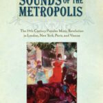 خرید و دانلود نسخه کامل کتاب Sounds of the Metropolis: The 19th Century Popular Music Revolution in London, New York, Paris and Vienna