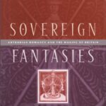 خرید و دانلود نسخه کامل کتاب Sovereign Fantasies: Arthurian Romance and the Making of Britain