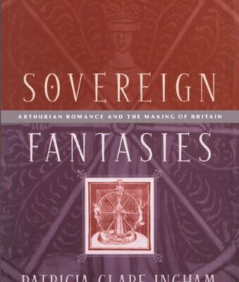 خرید و دانلود نسخه کامل کتاب Sovereign Fantasies: Arthurian Romance and the Making of Britain