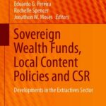 خرید و دانلود نسخه کامل کتاب Sovereign Wealth Funds, Local Content Policies and CSR: Developments in the Extractives Sector