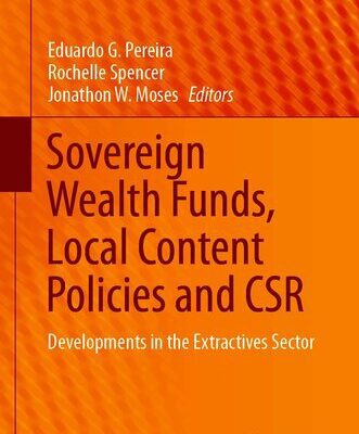 خرید و دانلود نسخه کامل کتاب Sovereign Wealth Funds, Local Content Policies and CSR: Developments in the Extractives Sector