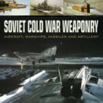 خرید و دانلود نسخه کامل کتاب Soviet Cold War Weaponry: Aircraft, Warships and Missiles