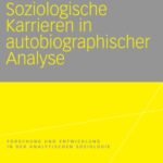 خرید و دانلود نسخه کامل کتاب Soziologische Karrieren in autobiographischer Analyse: Forschung und Entwicklung in der Analytischen Soziologie